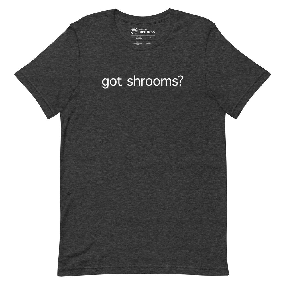 
                  
                    Got Shrooms? T-shirt
                  
                